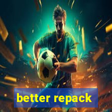 better repack